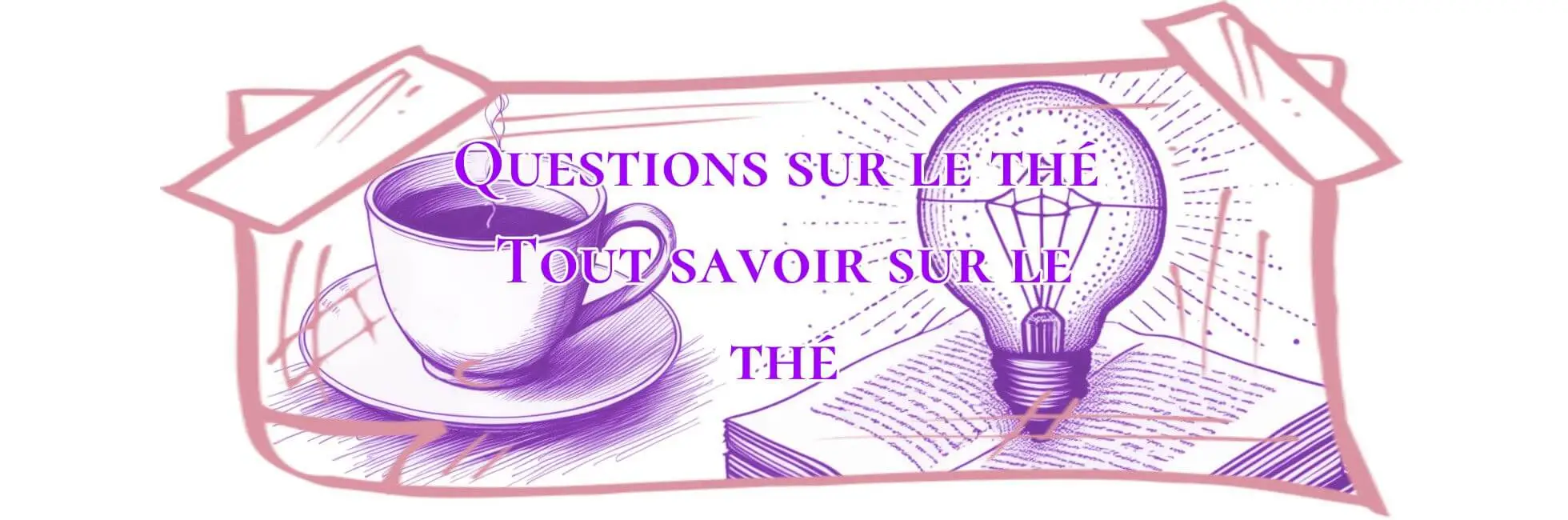 You are currently viewing Questions sur le thé – Tout savoir sur le thé
